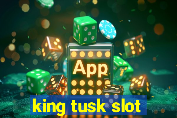 king tusk slot