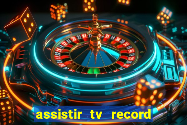 assistir tv record ao vivo