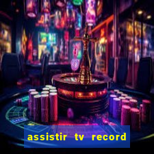 assistir tv record ao vivo