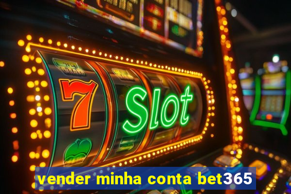 vender minha conta bet365