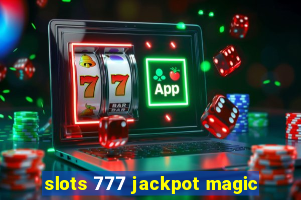 slots 777 jackpot magic