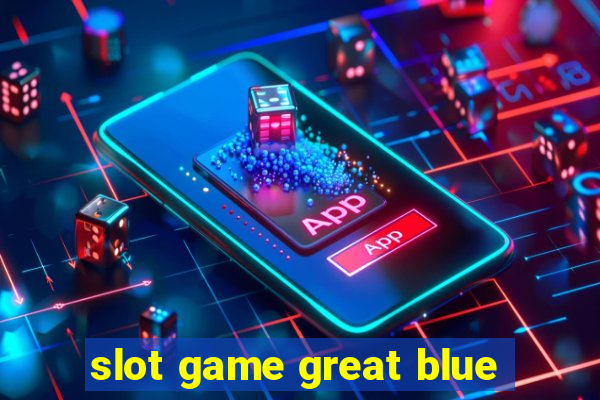 slot game great blue