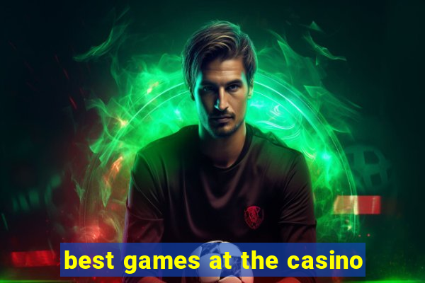 best games at the casino