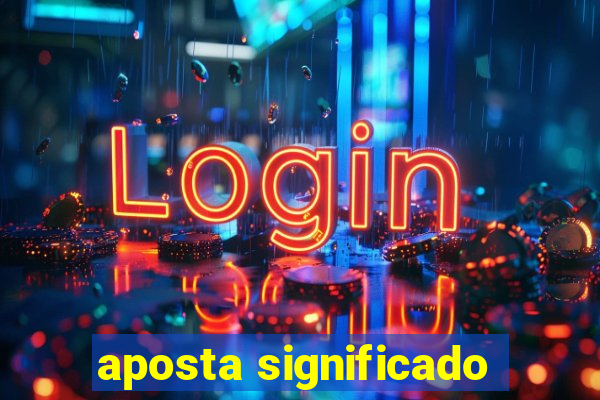 aposta significado