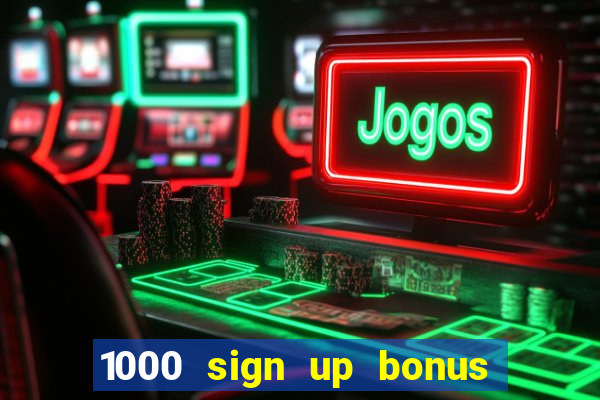 1000 sign up bonus casino no deposit bonus india