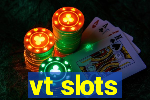 vt slots