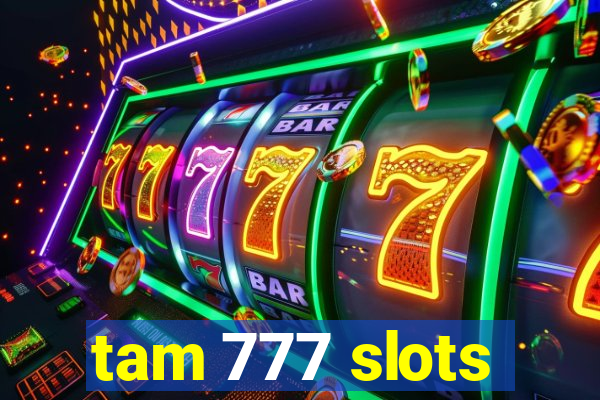 tam 777 slots