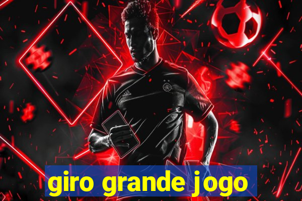 giro grande jogo