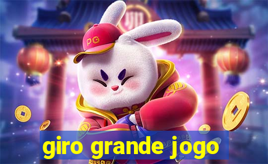 giro grande jogo