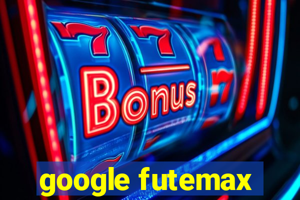 google futemax