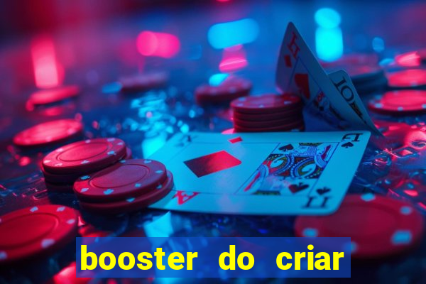 booster do criar aposta betano