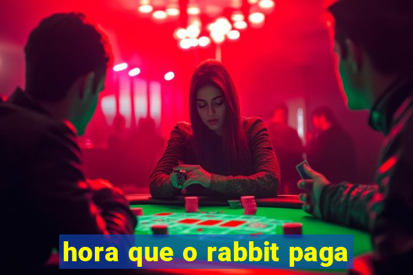 hora que o rabbit paga