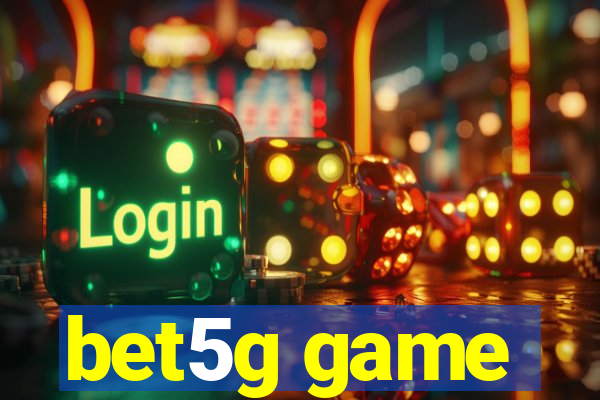 bet5g game