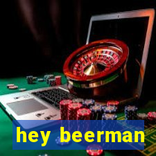 hey beerman