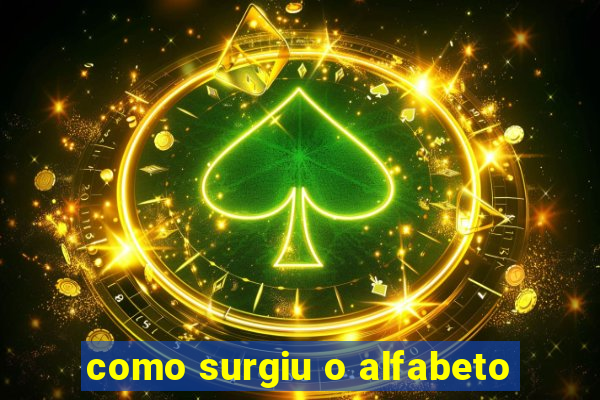 como surgiu o alfabeto