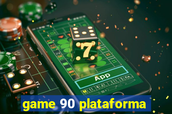 game 90 plataforma