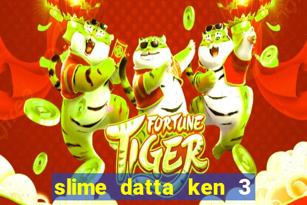 slime datta ken 3 temporada dublado