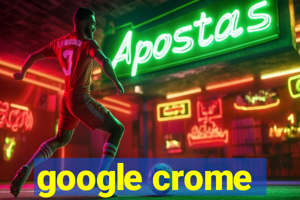 google crome