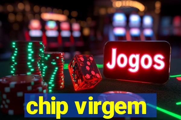 chip virgem