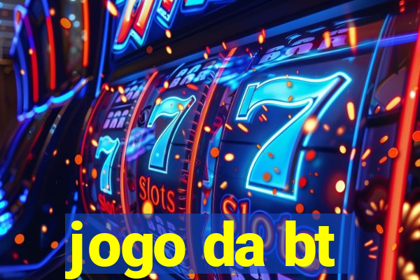 jogo da bt