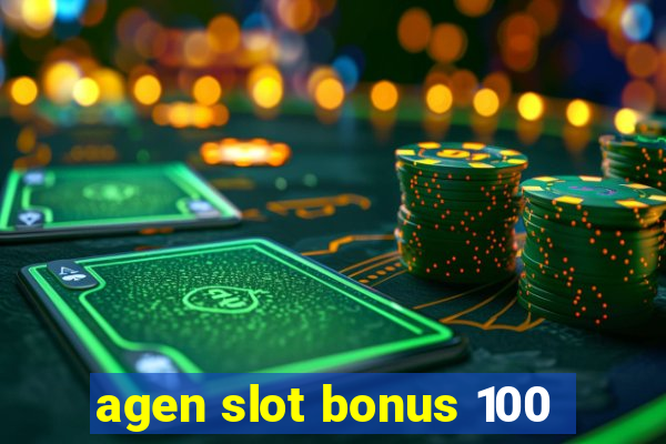 agen slot bonus 100