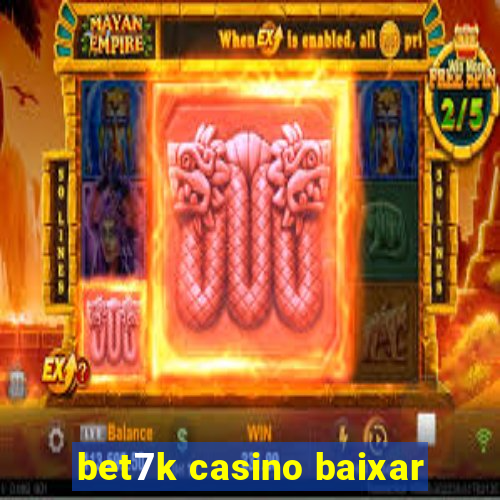 bet7k casino baixar