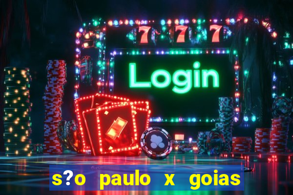 s?o paulo x goias ao vivo