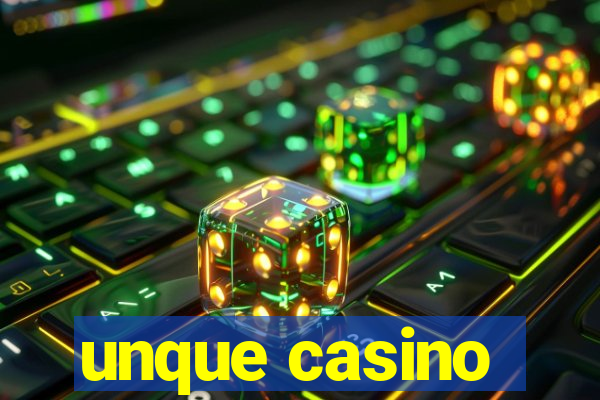 unque casino