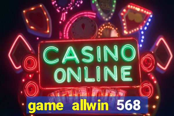 game allwin 568 com login