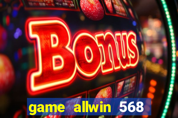 game allwin 568 com login