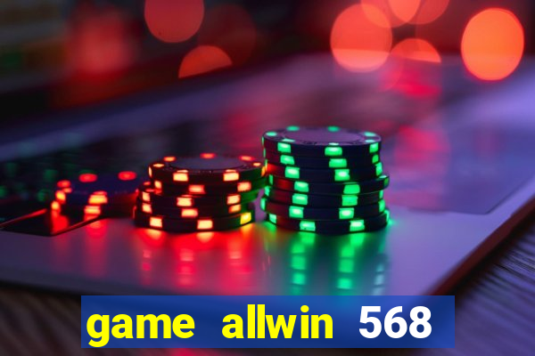 game allwin 568 com login