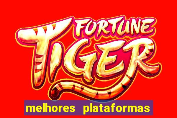 melhores plataformas do jogo do tigrinho