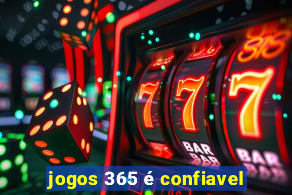 jogos 365 é confiavel