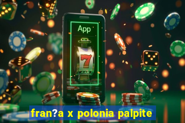 fran?a x polonia palpite