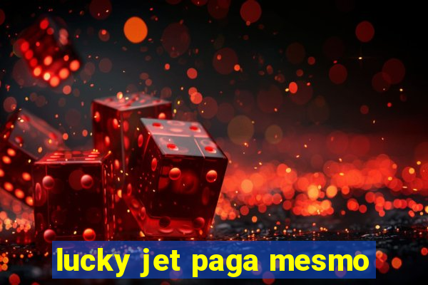 lucky jet paga mesmo