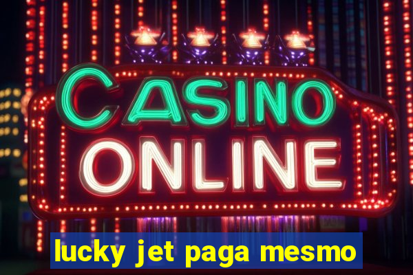 lucky jet paga mesmo