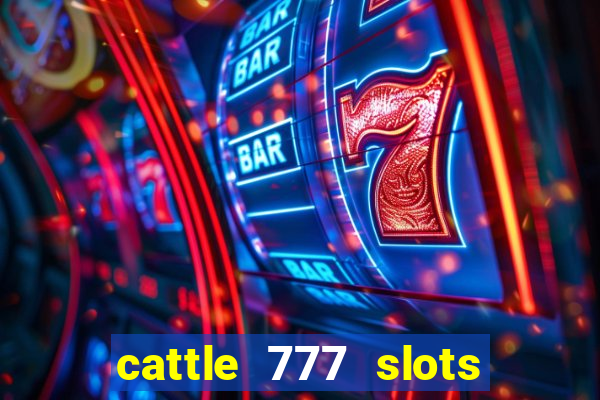 cattle 777 slots paga mesmo