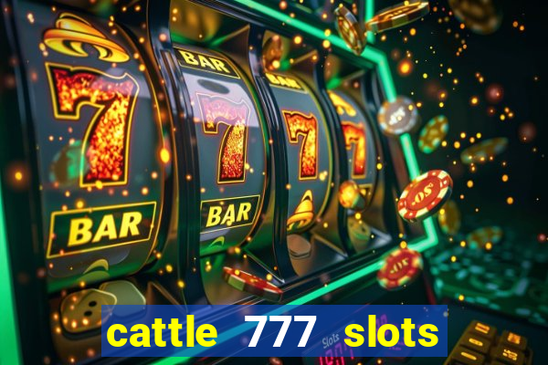 cattle 777 slots paga mesmo