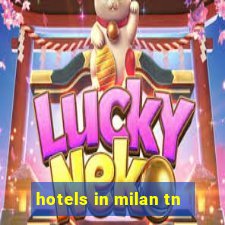 hotels in milan tn