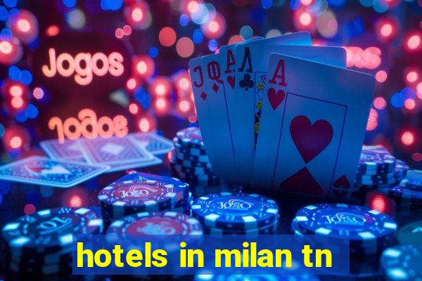 hotels in milan tn