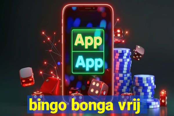 bingo bonga vrij