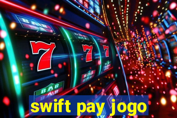 swift pay jogo