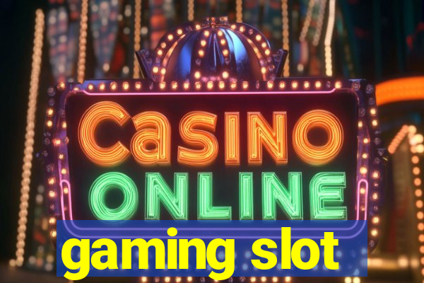 gaming slot