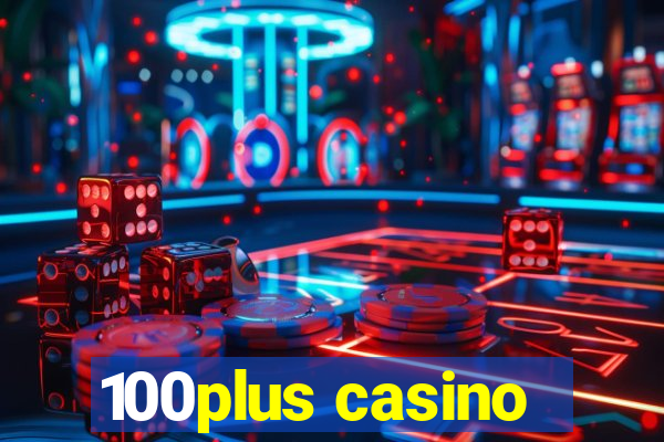 100plus casino