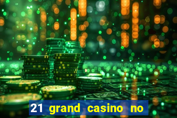 21 grand casino no deposit bonus