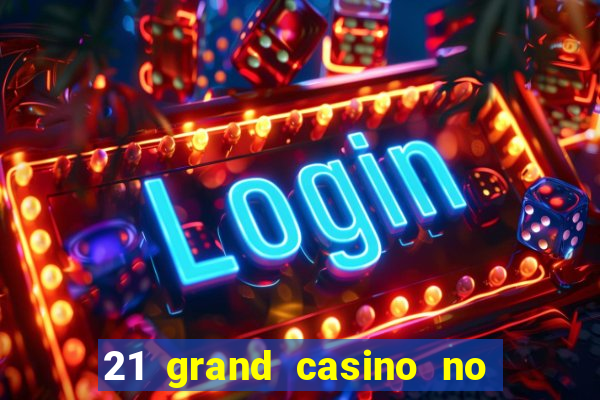 21 grand casino no deposit bonus