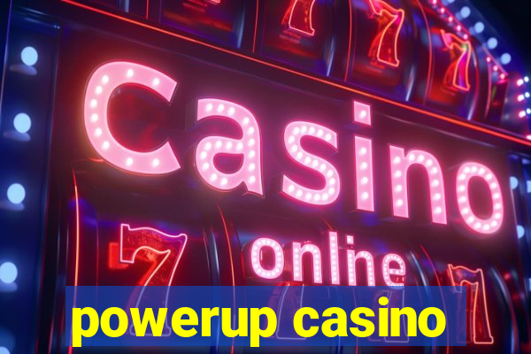 powerup casino