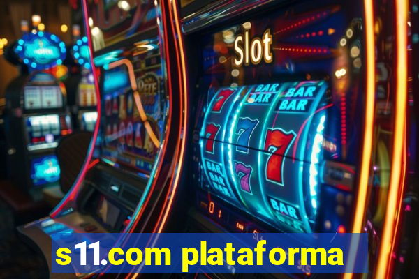 s11.com plataforma