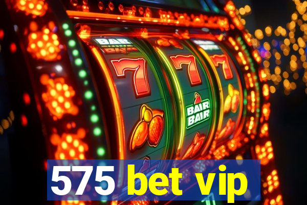 575 bet vip