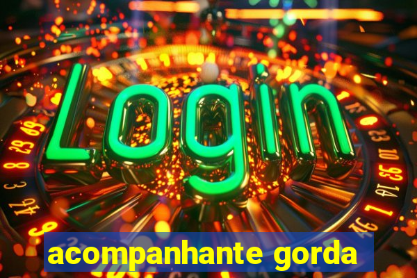 acompanhante gorda